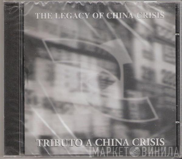  China Crisis  - The Legacy Of China Crisis (Tributo A China Crisis)