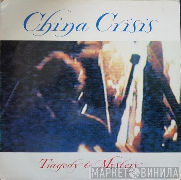 China Crisis - Tragedy & Mystery 