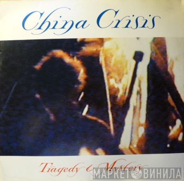  China Crisis  - Tragedy & Mystery