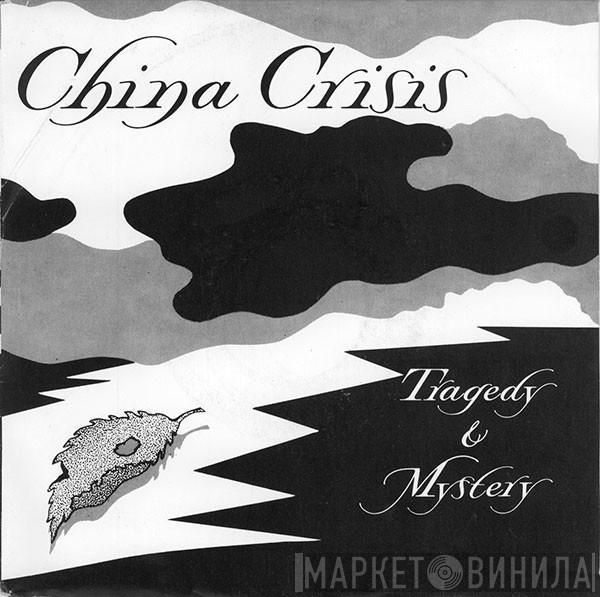  China Crisis  - Tragedy & Mystery