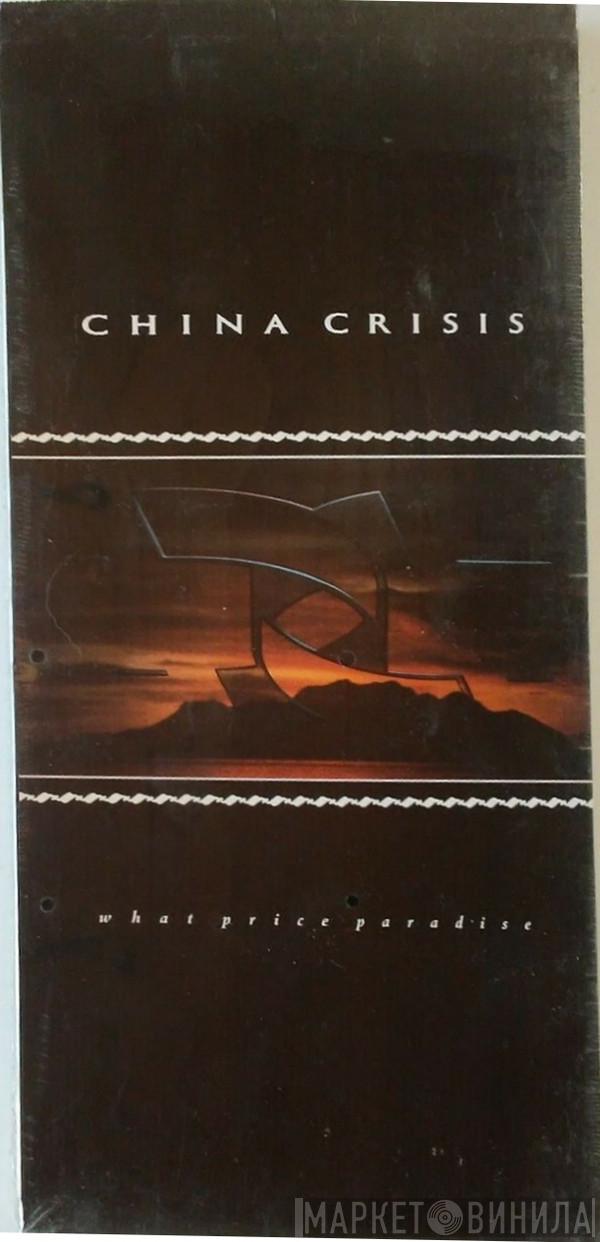  China Crisis  - What Price Paradise