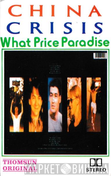  China Crisis  - What Price Paradise