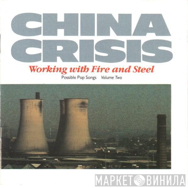  China Crisis  - Working With Fire And Steel (Possible Pop Songs Volume Two)