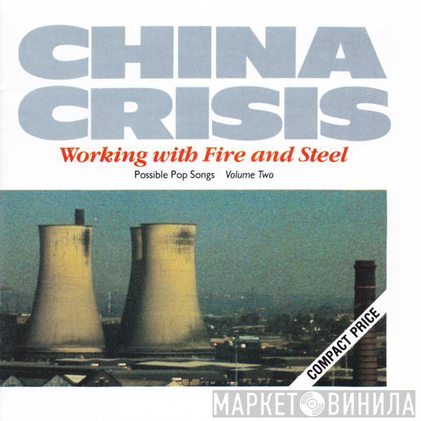  China Crisis  - Working With Fire And Steel (Possible Pop Songs Volume Two)