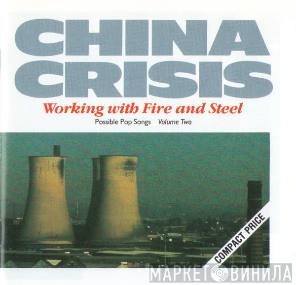  China Crisis  - Working With Fire And Steel (Possible Pop Songs Volume Two)