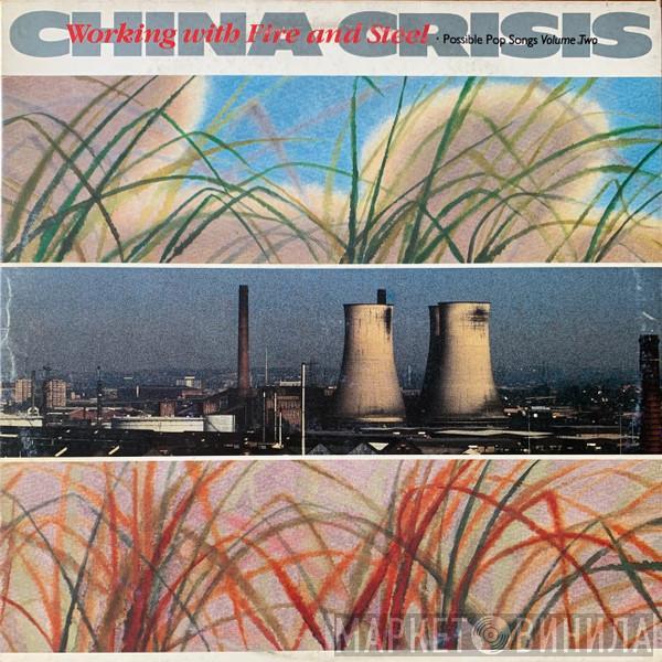  China Crisis  - Working With Fire And Steel (Possible Pop Songs Volume Two)