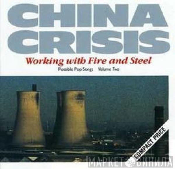  China Crisis  - Working With Fire And Steel (Possible Pop Songs Volume Two)