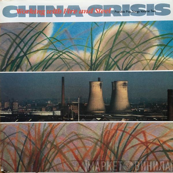  China Crisis  - Working With Fire And Steel (Possible Pop Songs Volume Two)