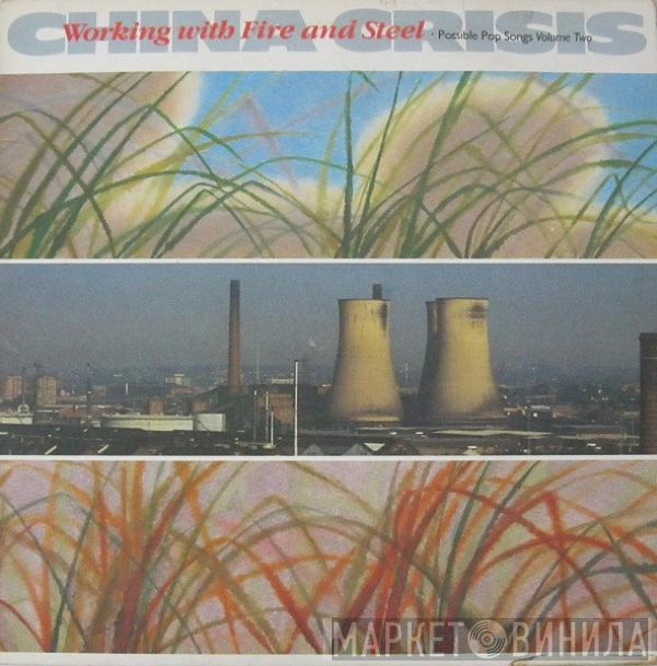  China Crisis  - Working With Fire And Steel (Possible Pop Songs Volume Two)