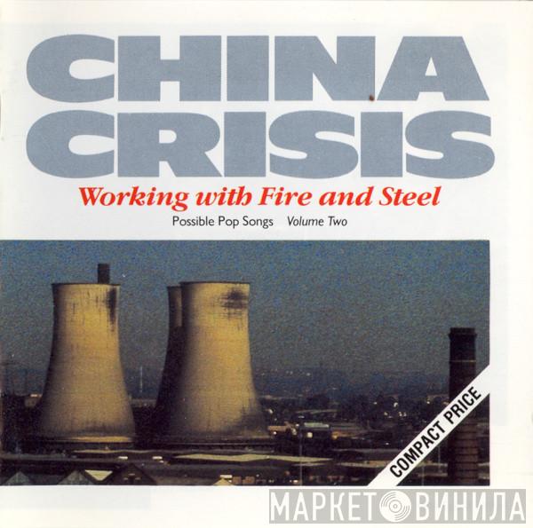  China Crisis  - Working With Fire And Steel (Possible Pop Songs Volume Two)