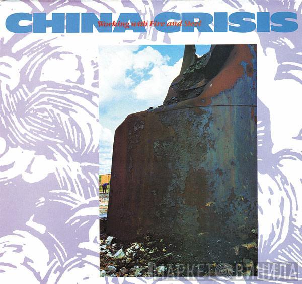  China Crisis  - Working With Fire And Steel