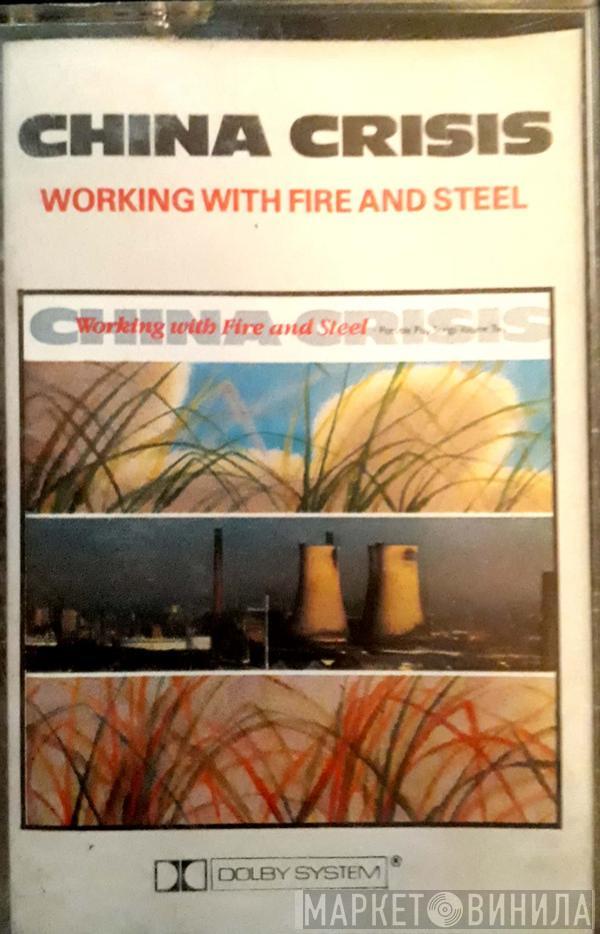  China Crisis  - Working With Fire And Steel