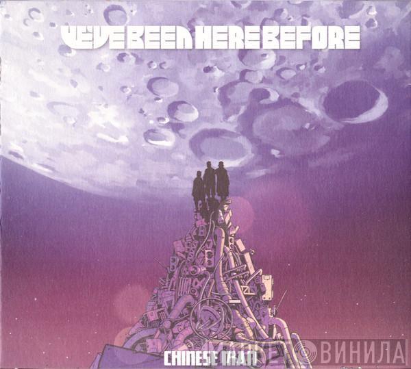 Chinese Man - We’ve Been Here Before
