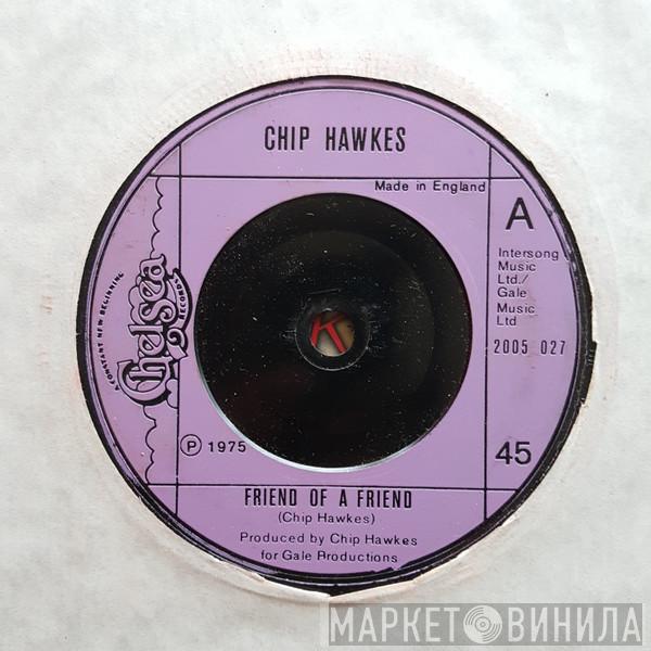 Chip Hawkes - Friend Of A Friend
