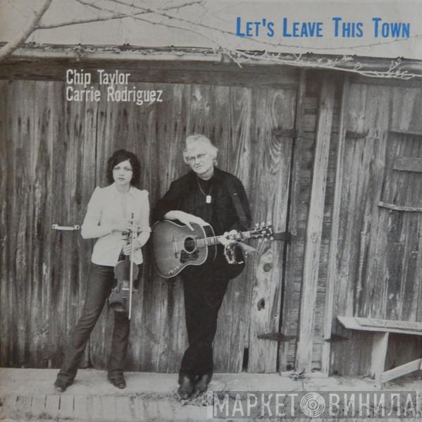 Chip Taylor, Carrie Rodriguez - Let's Leave This Town