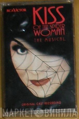 , Chita Rivera , Brent Carver  Anthony Crivello  - Kiss Of The Spider Woman: The Musical - Original Cast Recording