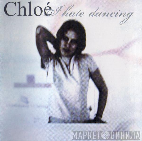 Chloé - I Hate Dancing