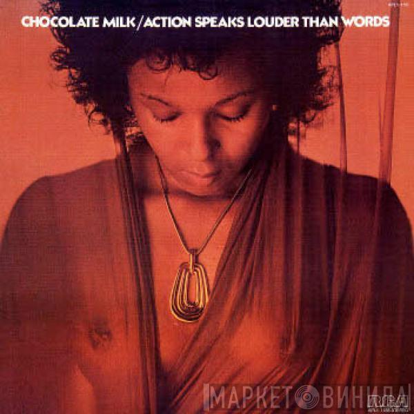 Chocolate Milk  - Action Speaks Louder Than Words
