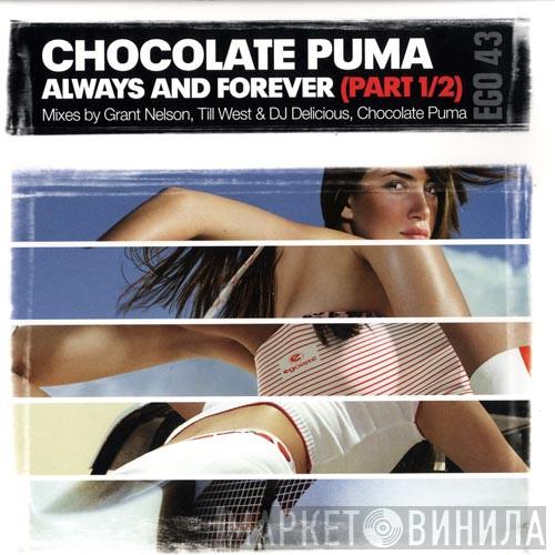  Chocolate Puma  - Always And Forever (Part 1/2)