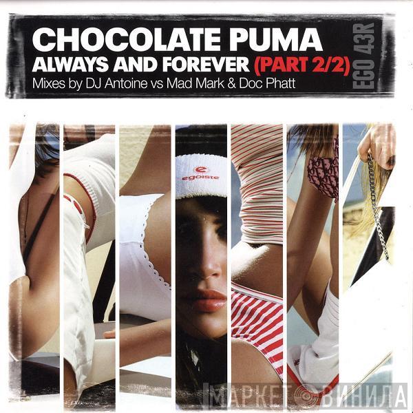 Chocolate Puma  - Always And Forever (Part 2/2)
