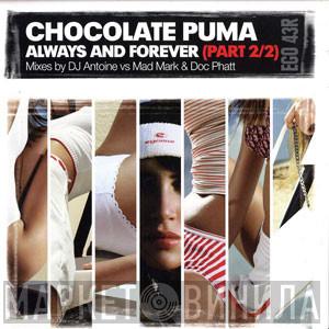  Chocolate Puma  - Always And Forever (Part 2/2)