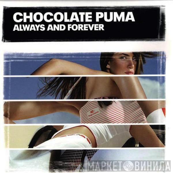  Chocolate Puma  - Always And Forever