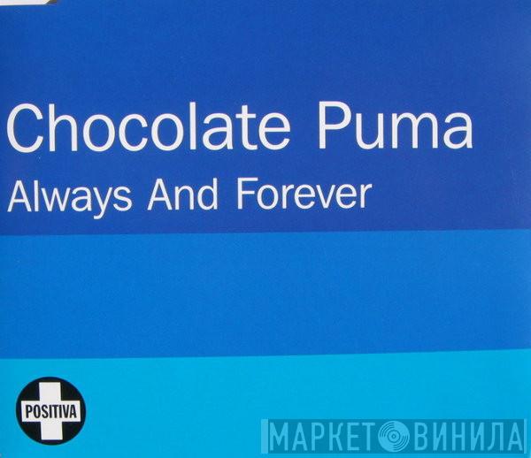  Chocolate Puma  - Always And Forever