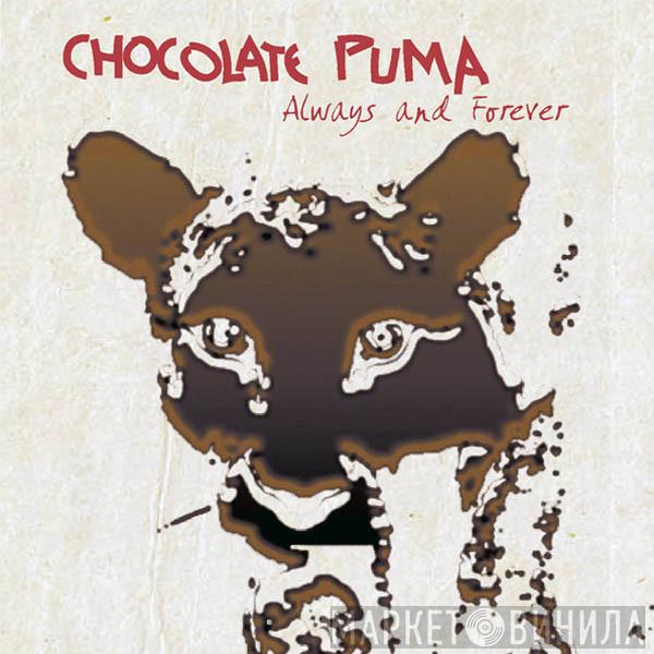 Chocolate Puma  - Always And Forever