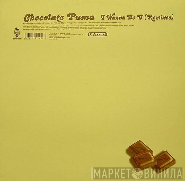  Chocolate Puma  - I Wanna Be U (Remixes)
