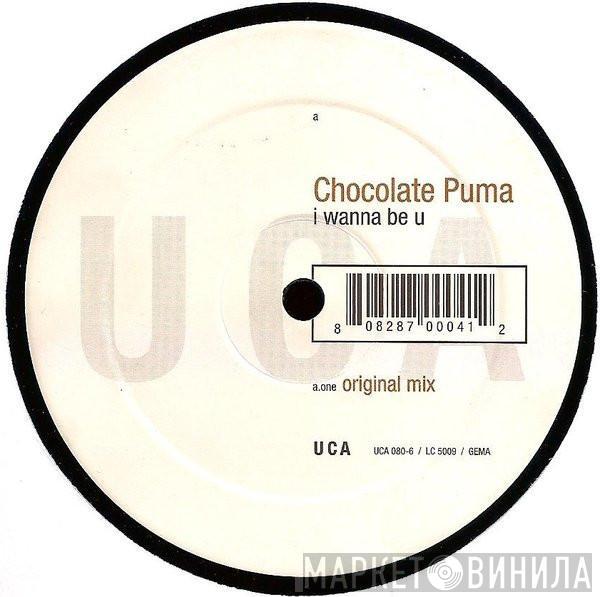 Chocolate Puma - I Wanna Be U