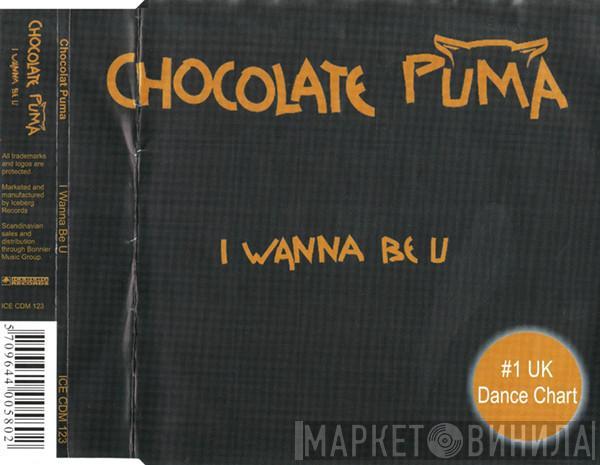  Chocolate Puma  - I Wanna Be U