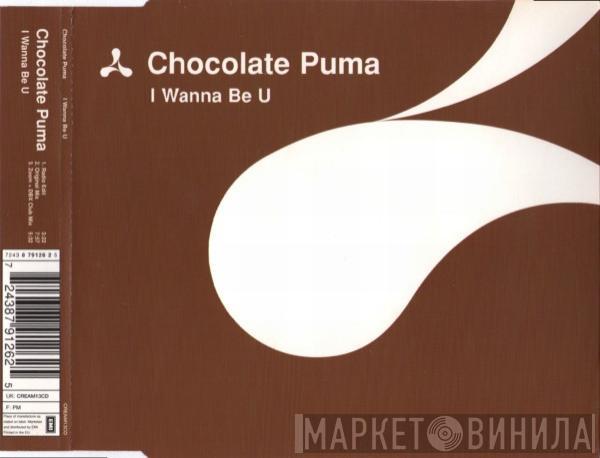 Chocolate Puma - I Wanna Be U