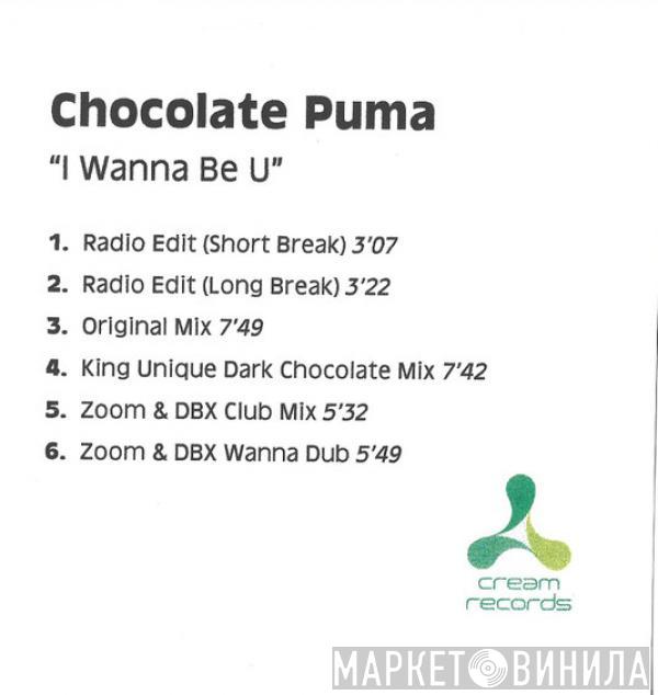  Chocolate Puma  - I Wanna Be U