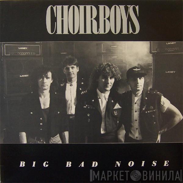 Choirboys - Big Bad Noise