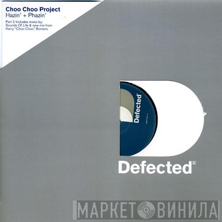 Choo Choo Project - Hazin' + Phazin' (Part 2)