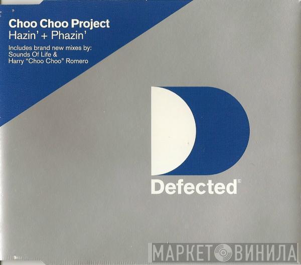 Choo Choo Project - Hazin' + Phazin'