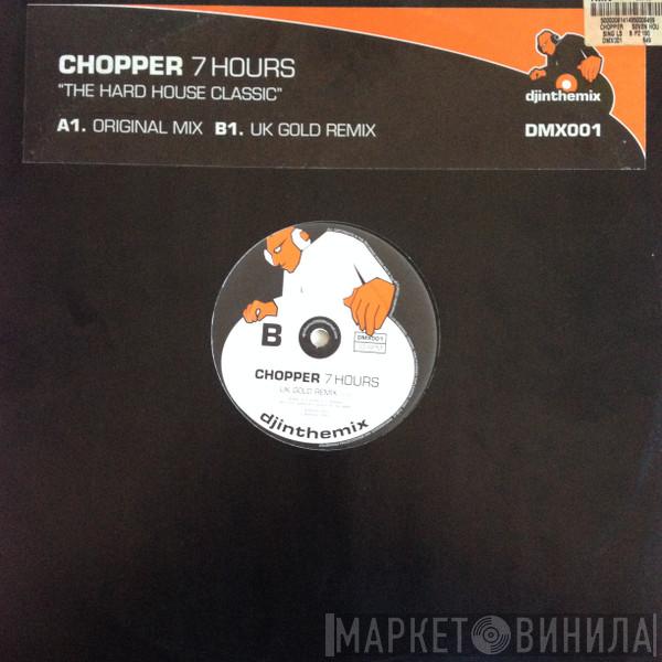  Chopper  - 7 Hours