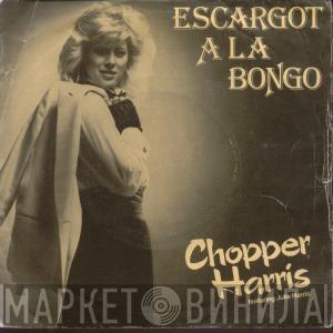 Chopper Harris, Julie Harris - Escargot A La Bongo