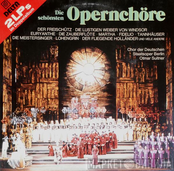 , Chor Der Staatsoper Berlin , Das Orchester Der Staatsoper Berlin  Otmar Suitner  - Die Schönsten Opernchöre