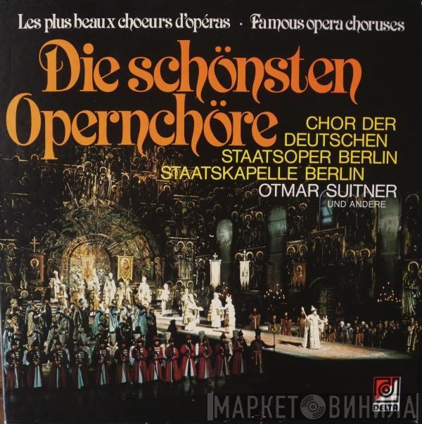 , Chor Der Staatsoper Berlin , Staatskapelle Berlin  Otmar Suitner  - Die Schönsten Opernchöre
