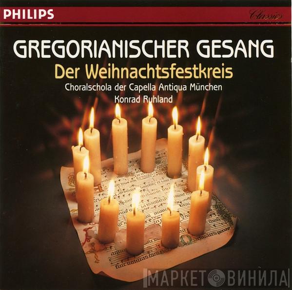 , Choralschola Der Capella Antiqua München  Konrad Ruhland  - Gregorianischer Gesang (Der Weihnachtsfestkreis)