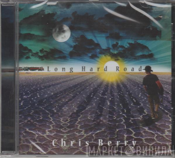 Chris Berry  - Long Hard Road