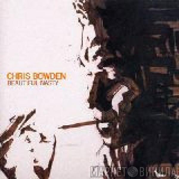 Chris Bowden - Beautiful Nasty