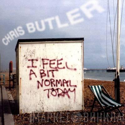 Chris Butler - I Feel A Bit Normal Today