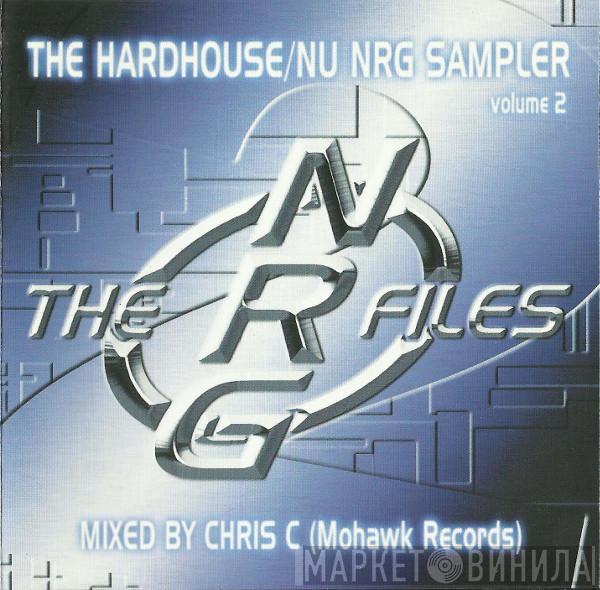  Chris C  - The NRG Files - The Hardhouse/Nu NRG Sampler Volume 2