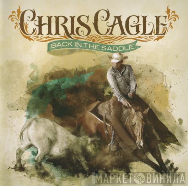 Chris Cagle - Back In The Saddle