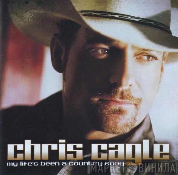 Chris Cagle - My Life's Been A Country Song