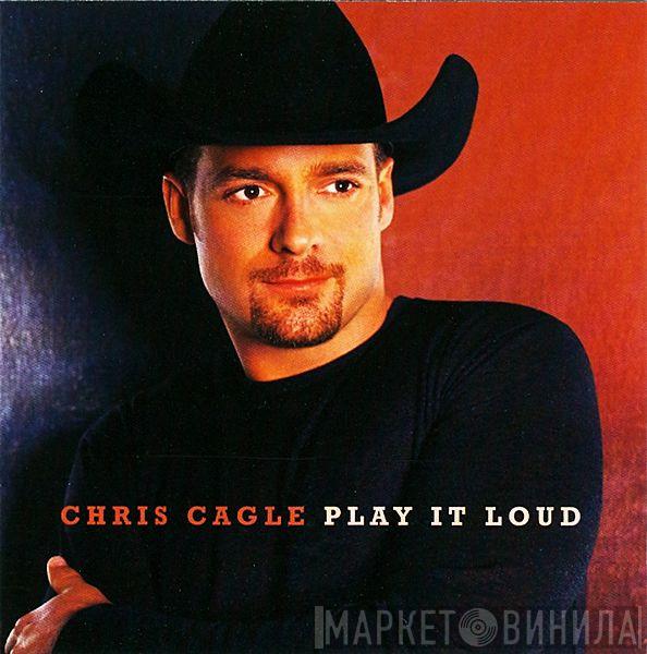 Chris Cagle - Play It Loud