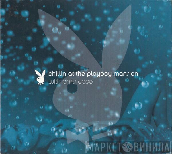 Chris Coco - Chillin At The Playboy Mansion
