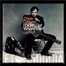  Chris Difford  - I Didn't Get Where I Am